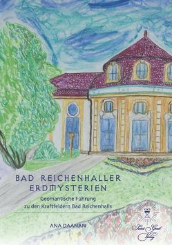 Bad Reichenhaller Erdmysterien von Daanan,  Ana