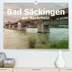 Bad Säckingen am Hochrhein (Premium, hochwertiger DIN A2 Wandkalender 2022, Kunstdruck in Hochglanz) von Brunner-Klaus,  Liselotte