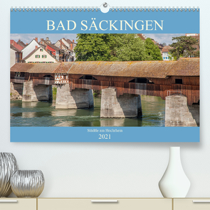 Bad Säckingen – Städtle am Hochrhein (Premium, hochwertiger DIN A2 Wandkalender 2021, Kunstdruck in Hochglanz) von Brunner-Klaus,  Liselotte