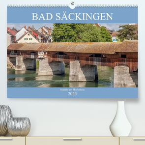 Bad Säckingen – Städtle am Hochrhein (Premium, hochwertiger DIN A2 Wandkalender 2023, Kunstdruck in Hochglanz) von Brunner-Klaus,  Liselotte