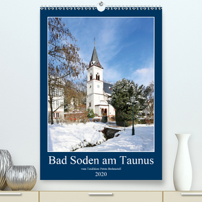 Bad Soden am Taunus (Premium, hochwertiger DIN A2 Wandkalender 2020, Kunstdruck in Hochglanz) von Bodenstaff,  Petrus