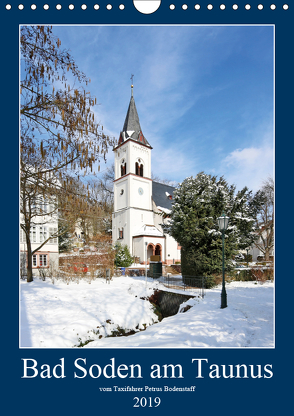 Bad Soden am Taunus (Wandkalender 2019 DIN A4 hoch) von Bodenstaff,  Petrus