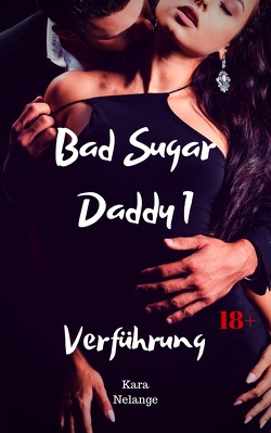 Bad Sugar Daddy 1 von Nelange,  Kara