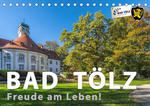 Bad Tölz – Freude am Leben! (Tischkalender 2022 DIN A5 quer) von Kuebler,  Harry