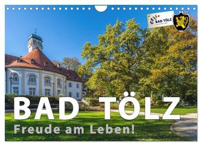 Bad Tölz – Freude am Leben! (Wandkalender 2024 DIN A4 quer), CALVENDO Monatskalender von Kuebler,  Harry