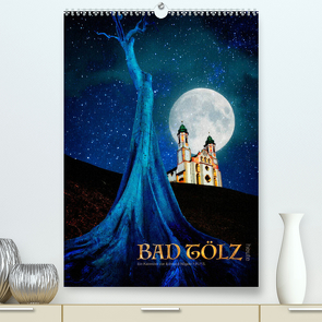 Bad Tölz heute (Premium, hochwertiger DIN A2 Wandkalender 2023, Kunstdruck in Hochglanz) von Nägele F.R.P.S.,  Edmund