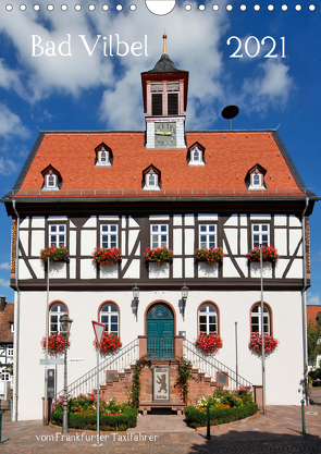 Bad Vilbel vom Frankfurter Taxifahrer (Wandkalender 2021 DIN A4 hoch) von Bodenstaff,  Petrus