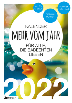 Badeenten Kalender 2022: Mehr vom Jahr – für alle, die Badeenten lieben von Marx,  Vitus
