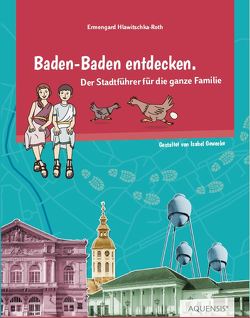 Baden-Baden entdecken von Gewecke,  Isabel, Hlawitschka-Roth,  Ermengard