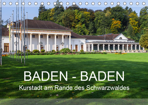 Baden-Baden, Kurstadt am Rande des Schwarzwaldes (Tischkalender 2019 DIN A5 quer) von Feuerer,  Jürgen