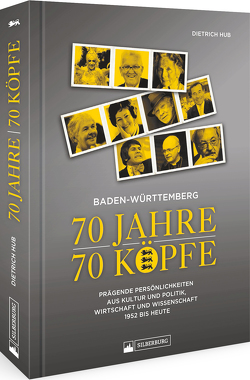 Baden-Württemberg: 70 Jahre – 70 Köpfe von Hub,  Dietrich