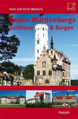 Baden-Württembergs Schlösser & Burgen von Maresch,  Doris, Maresch,  Hans