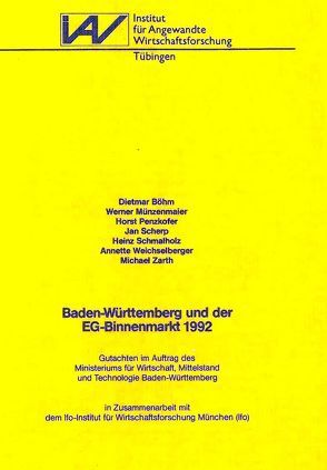 Baden-Württemberg und der EG-Binnenmarkt 1992 von Böhm,  Dietmar, Münzenmaier,  Werner, Penzkofer,  Horst, Scherp,  Jan, Schmalholz,  Heinz, Weichselberger,  Annette, Zarth,  Michael