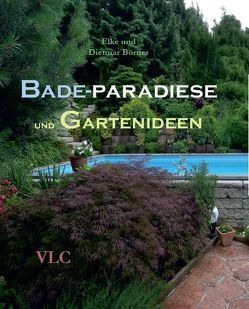 Bade-Paradiese und Gartenideen von Börner,  Dietmar, Börner,  Elke, Seifert,  Winnie
