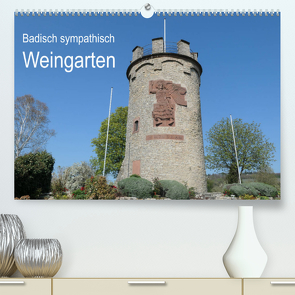 Badisch sympathisch Weingarten (Premium, hochwertiger DIN A2 Wandkalender 2022, Kunstdruck in Hochglanz) von Kleiber,  Stefan