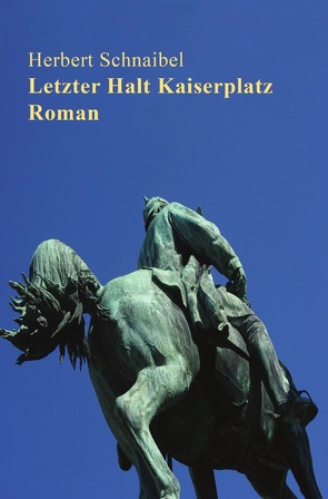 Badische Geschichten / Letzter Halt Kaiserplatz. Roman von Schnaibel,  Herbert