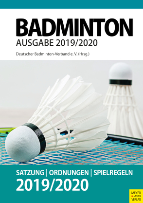 Badminton – Satzung, Ordnung, Spielregeln 2019/2020 von Deutscher Badminton-Verband