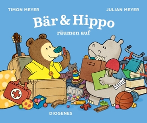 Bär & Hippo räumen auf von Meyer,  Julian, Meyer,  Timon