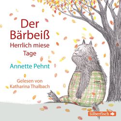 Bärbeiß 2: Der Bärbeiß. Herrlich miese Tage von Pehnt,  Annette, Thalbach,  Katharina