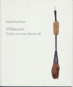 Bärbel Rothhaar – Wildwuchs von Brunner-Klenk,  Bernd, Jensen,  Jörn, Mateyka,  Winfried, Rothhaar,  Bärbel, Wünsche,  Margitta