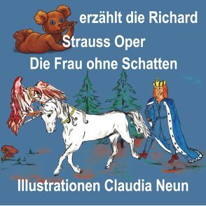 Bärchen erzählt Opern / Bärchen erzählt die Richard Strauss Oper Die Frau ohne Schatten von Fuhrmann,  Sonja