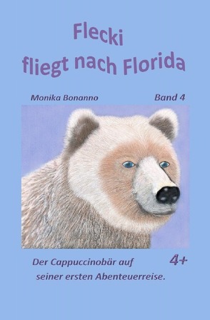 Bärenstarke Abenteuerreisen / Flecki fliegt nach Florida von Bonanno,  Monika