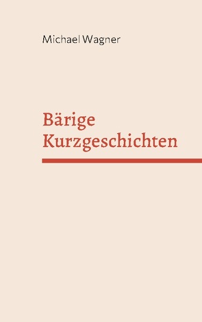 Bärige Kurzgeschichten von Wagner,  Michael