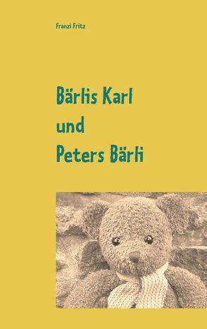 Bärlis Karl und Peters Bärli von Fritz,  Franzi