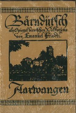 Bärndütsch als Spiegel bernischen Volkstums / Aarwangen von Friedli,  Emanuel