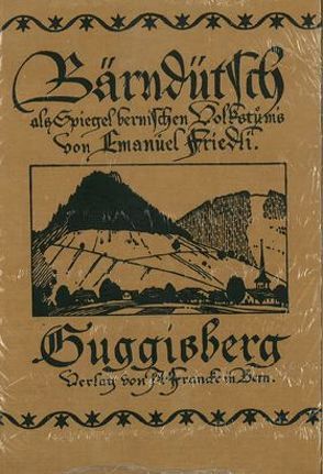 Bärndütsch als Spiegel bernischen Volkstums / Guggisberg von Friedli,  Emanuel