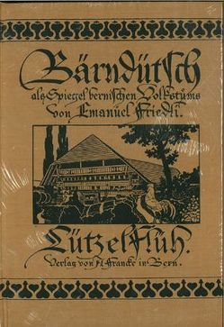 Bärndütsch als Spiegel bernischen Volkstums / Lützelflüh von Friedli,  Emanuel