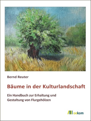 Bäume in der Kulturlandschaft von Reuter,  Bernd