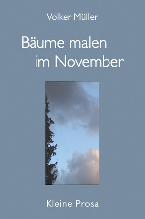 Bäume malen im November von Mueller,  Volker