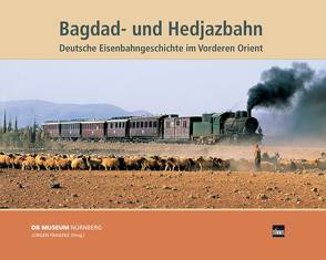 Bagdad- und Hedjazbahn von Bickel,  Benno, Denffer,  Ahmad von, Dollhopf,  Helmut, Dornisch,  Klaus, Franzke,  Jürgen, Heigl,  Peter, Mehdorn,  Hartmut, Pfullmann,  Uwe, Schöllgen,  Gregor