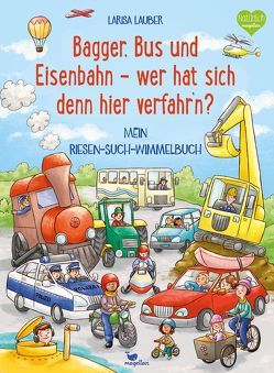 Bagger, Bus und Eisenbahn – wer hat sich denn hier verfahr’n? von Lauber,  Larisa