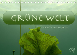 Baggersee – die grüne Welt (Tischkalender 2022 DIN A5 quer) von PetraGrafie143