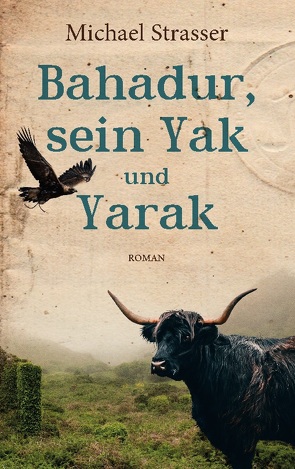 Bahadur, sein Yak und Yarak von Strasser,  Michael