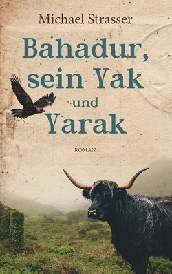 Bahadur, sein Yak und Yarak von Strasser,  Michael