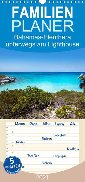 Bahamas-Eleuthera unterwegs am Lighthouse Beach – Familienplaner hoch (Wandkalender 2021 , 21 cm x 45 cm, hoch) von Petra Voß,  ppicture-