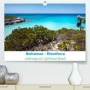 Bahamas-Eleuthera unterwegs am Lighthouse Beach (Premium, hochwertiger DIN A2 Wandkalender 2021, Kunstdruck in Hochglanz) von Petra Voß,  ppicture-