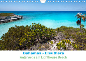 Bahamas-Eleuthera unterwegs am Lighthouse Beach (Wandkalender 2023 DIN A4 quer) von Petra Voß,  ppicture-