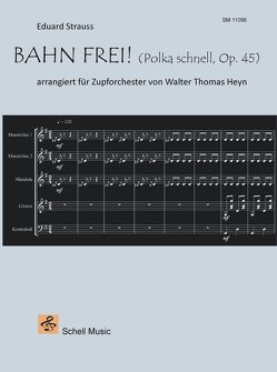 Bahn frei! Polka schnell, Opus 45 (Eduard Strauss) von Heyn,  Walter Thomas, Strauss,  Eduard