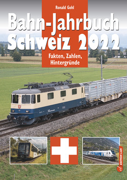 Bahn-Jahrbuch Schweiz 2022 von Gohl,  Ronald