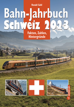 Bahn-Jahrbuch Schweiz 2023 von Gohl,  Ronald