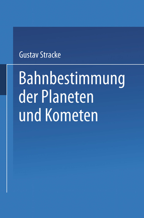 Bahnbestimmung der Planeten und Kometen von Stracke,  Gustav