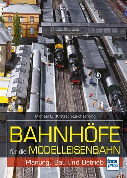 Bahnhöfe für die Modelleisenbahn von Kratzsch-Leichsenring,  Michael U.