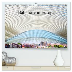 Bahnhöfe in Europa (hochwertiger Premium Wandkalender 2024 DIN A2 quer), Kunstdruck in Hochglanz von Müller,  Christian