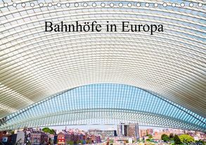 Bahnhöfe in Europa (Tischkalender 2018 DIN A5 quer) von Müller,  Christian