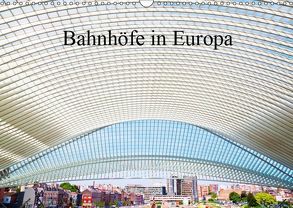 Bahnhöfe in Europa (Wandkalender 2019 DIN A3 quer) von Müller,  Christian