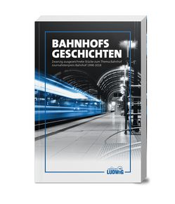 Bahnhofsgeschichten von Eckert,  Dr. Adam-Claus, edition Ludwig, Eschweiler,  Hansgert